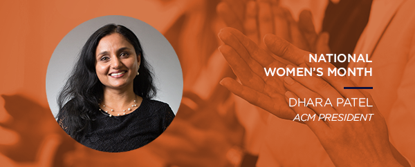 You are currently viewing National Women’s Month: Spotlight on ACM’s president Dhara Patel